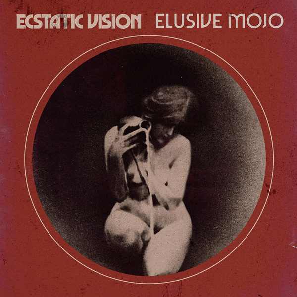 ECSTATIC VISION / エクスタティック・ヴィジョン / ELUSIVE MOJO