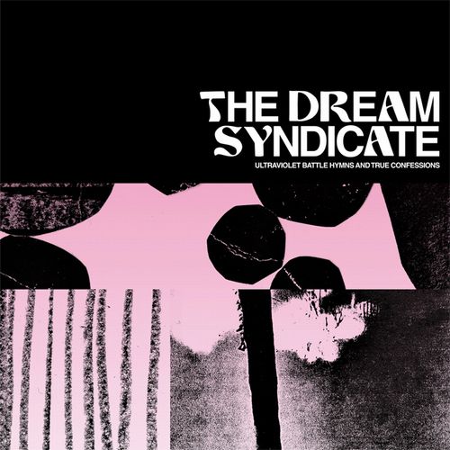DREAM SYNDICATE / ドリーム・シンジケート / ULTRAVIOLET BATTLE HYMNS AND TRUE CONFESSIONS