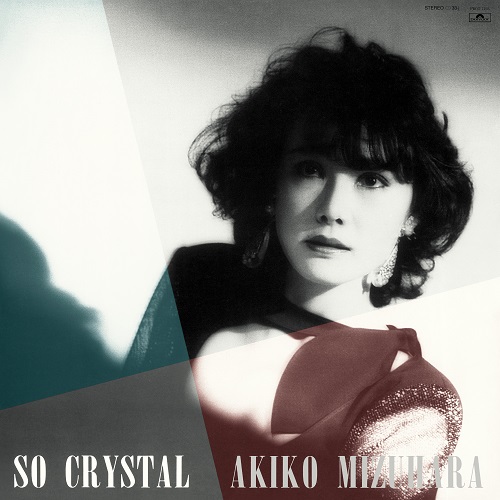 AKIKO MIZUHARA / 水原明子 / So Crystal