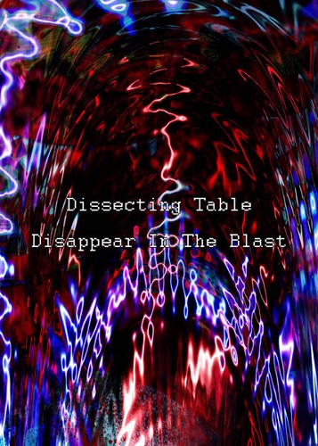 DISSECTING TABLE / ディセクティング・テーブル / DISAPPEAR IN THE BLAST(CD-R)