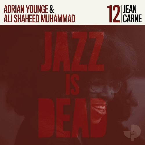 ADRIAN YOUNGE & ALI SHAHEED MUHAMMAD / エイドリアン・ヤング & アリ・シャヒード・ムハンマド / JEAN CARN(JAZZ IS DEAD 012) (LP)