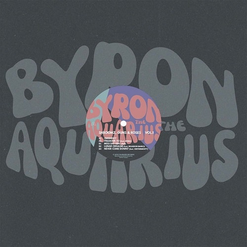 BYRON THE AQUARIUS / バイロン・ジ・アクエリアス / SHROOMZ, GUNS AND ROSES VOL.1