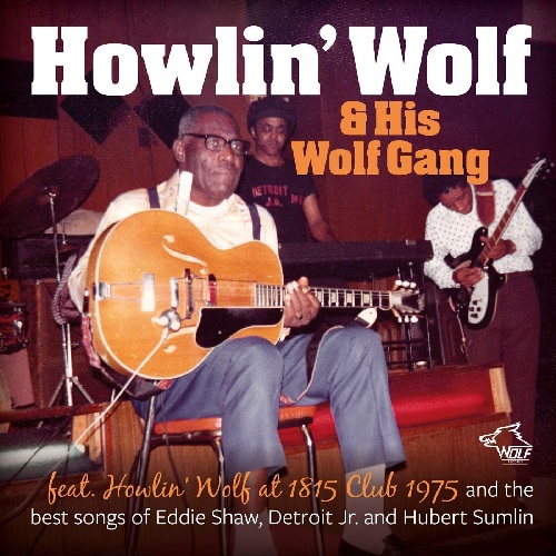 HOWLIN' WOLF / ハウリン・ウルフ / FEAT. HOWLIN' WOLF AT 1815 CLUB 1975