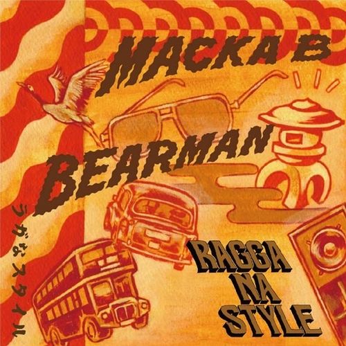 MACKA B & BEAR MAN / RAGGA NA STYLE