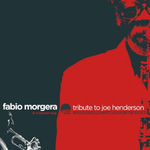FABIO MORGERA / ファビオ・モルゲラ / Tribute to Joe Henderson