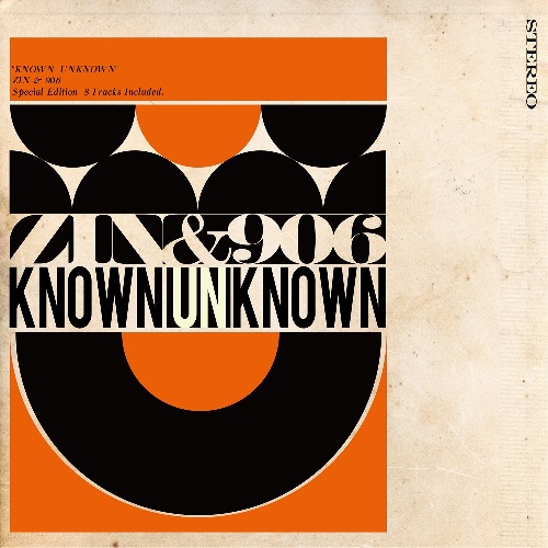ZIN & 906 / Nine-O-Six / KNOWN UNKNOWN (LP)