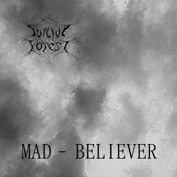 SUICIDE FOREST / スーサイド・フォレスト / MAD - BELIEVER / マッド - ビリーバー