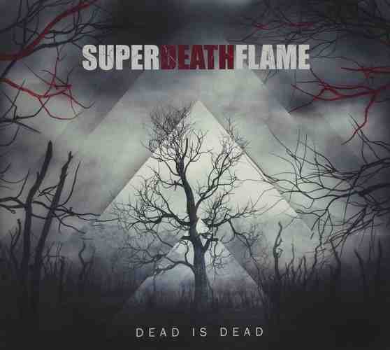 SUPERDEATHFLAME / DEAD IS DEAD 