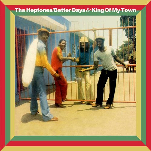 HEPTONES / ヘプトーンズ / BETTER DAYS / KING OF MY TOWN