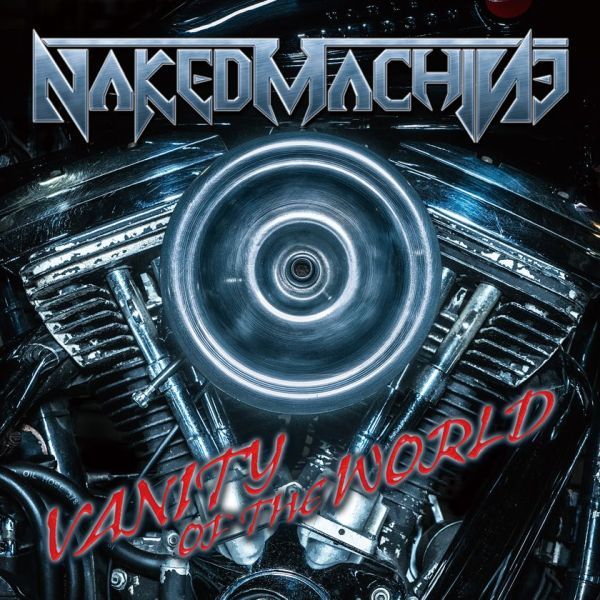 NAKED MACHINE / ネイキッド・マシーン / VANITY OF THE WORLD / ヴァニティー・オブ・ザ・ワールド