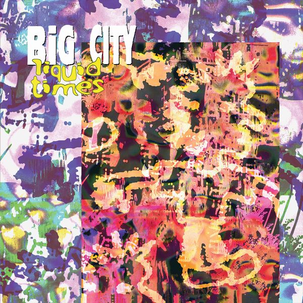 BIG CITY (INDIE) / LIQUID TIMES EP
