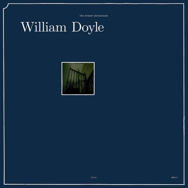WILLIAM DOYLE / ウィリアム・ドイル / THE DREAM DEREALISED