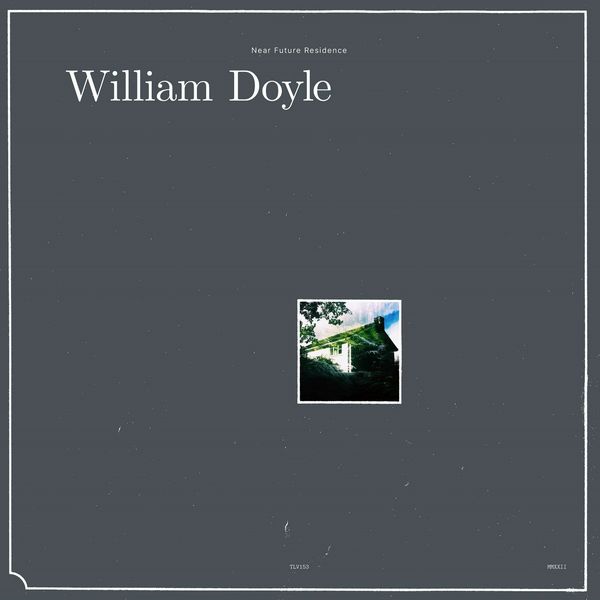 WILLIAM DOYLE / ウィリアム・ドイル / NEAR FUTURE RESIDENCE