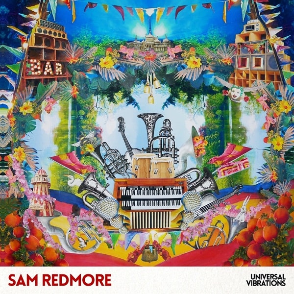 SAM REDMORE / サム・レッドモア / UNIVERSAL VIBRATIONS