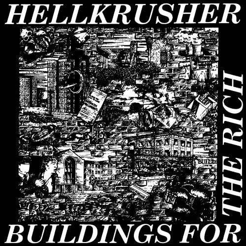 HELLKRUSHER / BUILDINGS FOR THE RICH / BUILDINGS FOR THE RICH