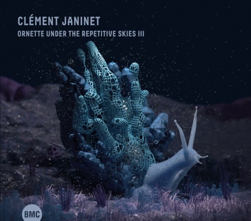 CLEMENT JANINET / クレマン・ジャニネ / ORNETTE UNDER THE REPETITIVE SKIES III