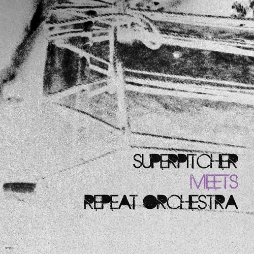 SUPERPITCHER / REPEAT ORCHESTRA / SUPERPITCHER MEETS REPEAT ORCHESTRA