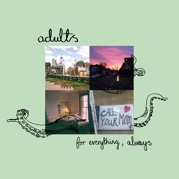 ADULTS / アダルツ / FOR EVERYTHING, ALWAYS