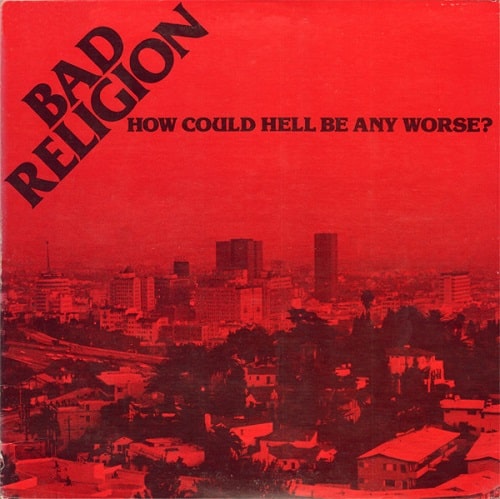 BAD RELIGION / バッド・レリジョン / HOW COULD HELL BE ANY WORSE? - 40TH ANNIVERSARY EDITION (LP)