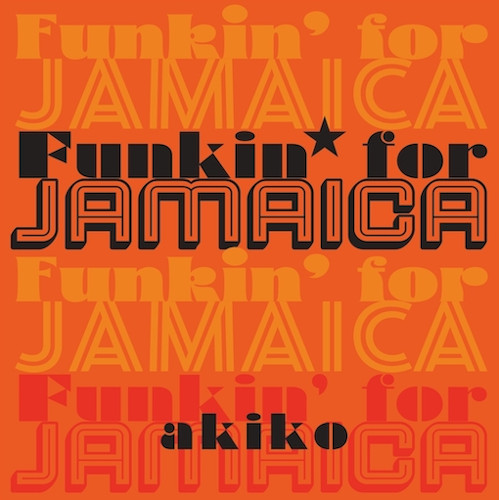 akiko / Funkin' for Jamaica(7")