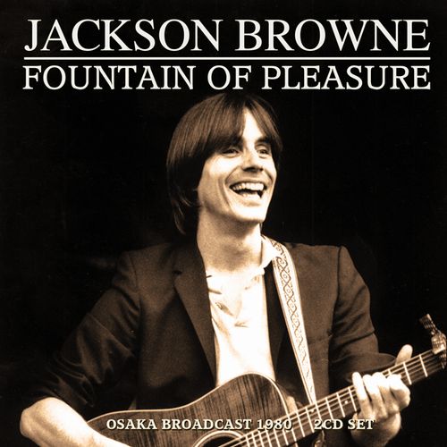JACKSON BROWNE / ジャクソン・ブラウン / FOUTAIN OF PLEASURE (2CD)