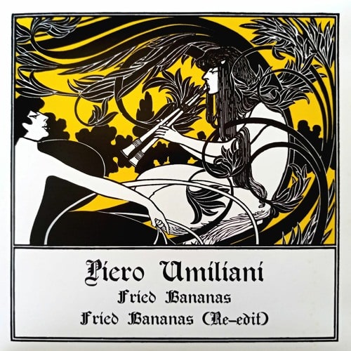 PIERO UMILIANI / ピエロ・ウミリアーニ / FRIED BANANAS (RE-EDIT)