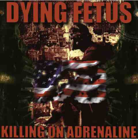 DYING FETUS / ダイング・フィータス / KILLING ON ADRENALINEKILLING ON ADRENALINE