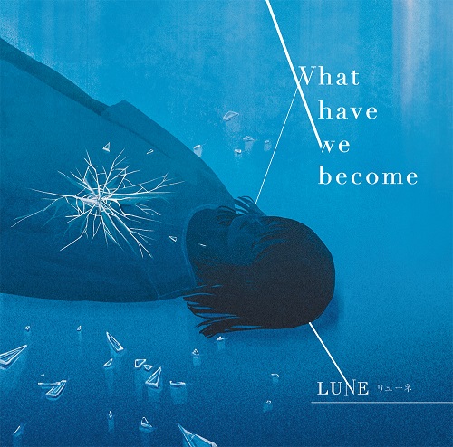 LUNE / what have we become