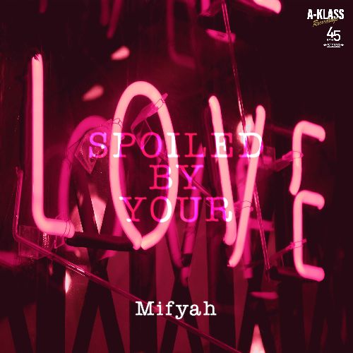 MIFYAH / SPOILED BY YOUR LOVE 