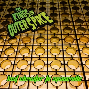 KINGS OF OUTER SPACE / LAST ELEVATOR TO SPACEVILLE (10")