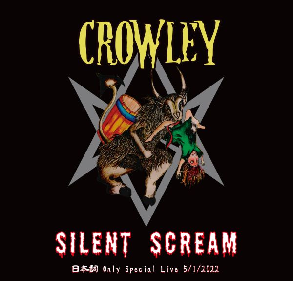 CROWLEY / クロウリー / SILENT SCREAM~日本詩 Only Special Live 5/1/2022 CD版