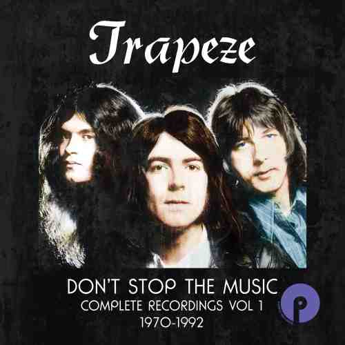 TRAPEZE / トラピーズ / DON'T STOP THE MUSIC: COMPLETE RECORDINGS VOLUME 1 (1970-1992)