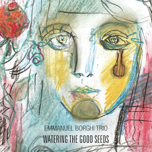 EMMANUEL BORGHI / エマニュエル・ボーギ / Watering The Good Seeds