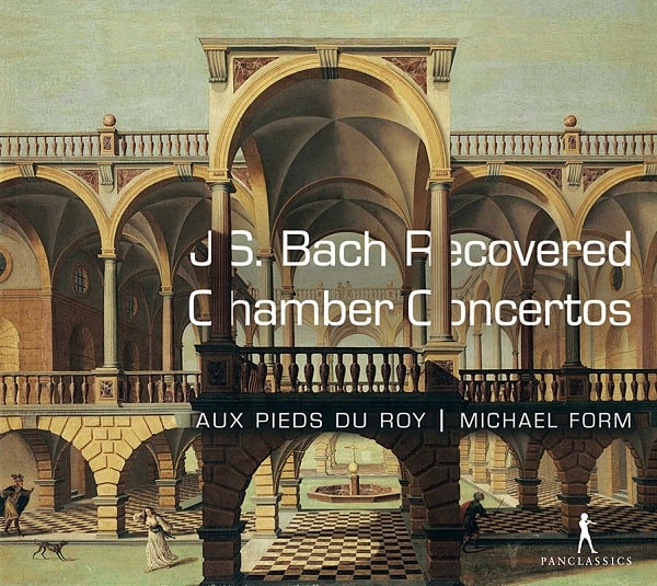 MICHAEL FORM / ミヒャエル・フォルム / BACH:RECOVERED CHAMBER CONCERTOS