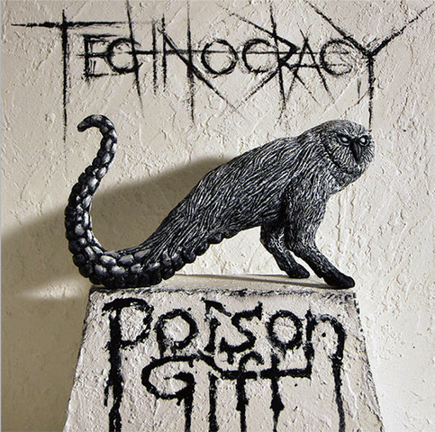 TECHNOCRACY / テクノクラシー / Poison Gift