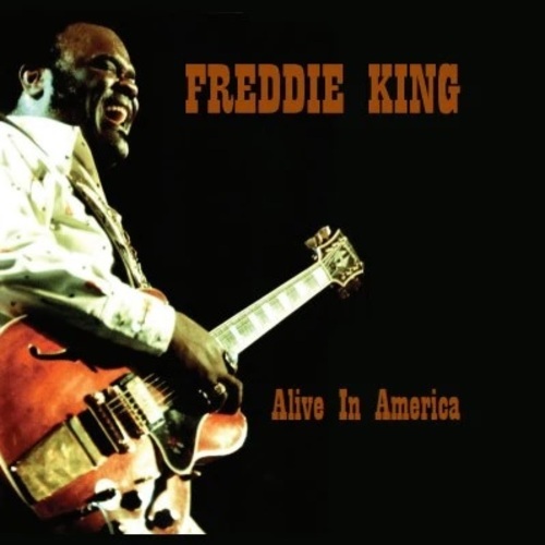 FREDDIE KING (FREDDY KING) / フレディ・キング / ALIVE IN AMERICA