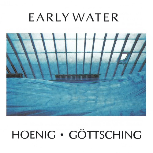 MICHAEL HOENIG/MANUEL GOTTSCHING / ミヒャエル・へーニヒ&マニュエル・ゲッチング / EARLY WATER: LIMITED VINYL