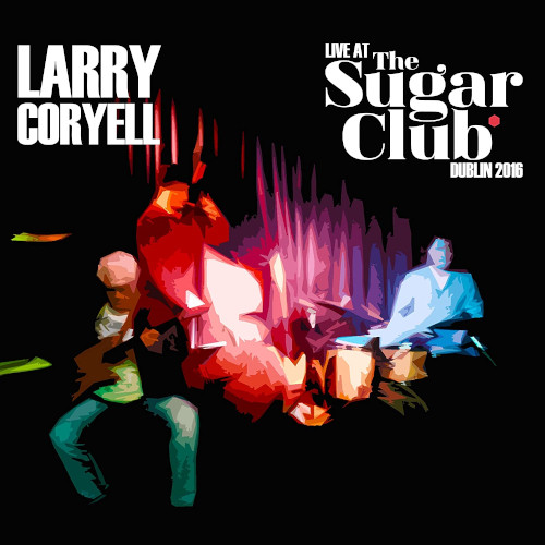 LARRY CORYELL / ラリー・コリエル / Live at The Sugar Club, Dublin 2016(2CD)
