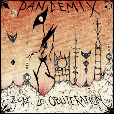 PANDEMIX / LOVE IS OBLITERATION(LP)
