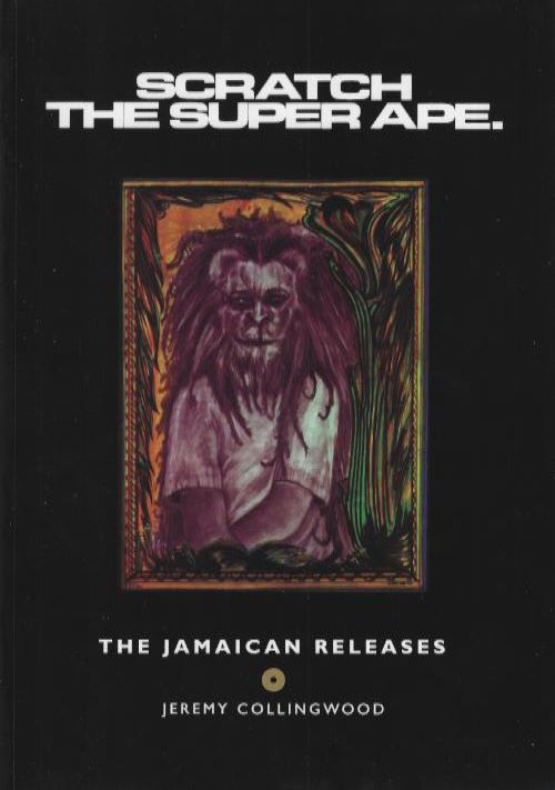 JEREMY COLLINGWOOD / SCRATCH THE SUPER APE - THE JAMAICAN RELEASES