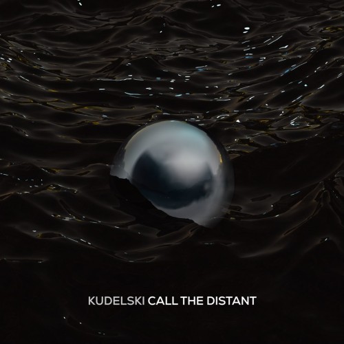 KUDELSKI / CALL THE DISTANT