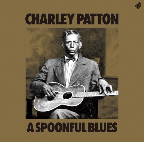 CHARLEY PATTON / チャーリー・パットン / ア・スプーンフル・ブルース