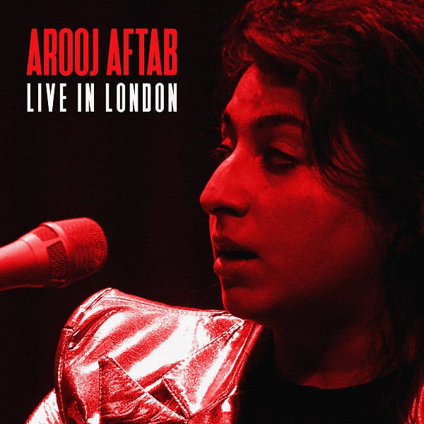 AROOJ AFTAB / アルージ・アフタブ / LIVE IN LONDON