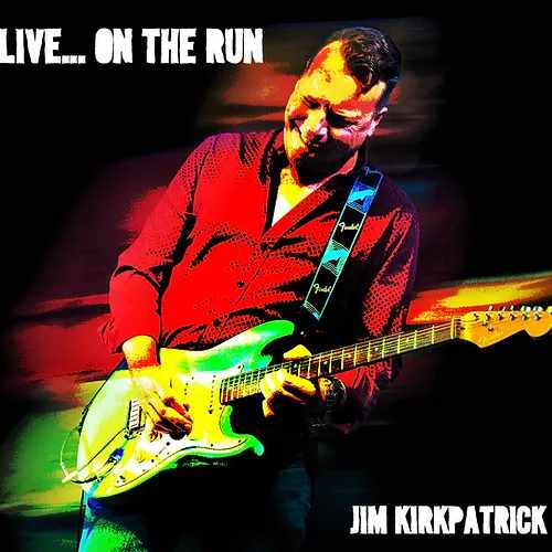 JIM KIRKPATRICK / LIVE... ON THE RUN