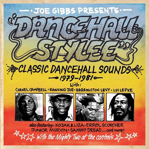V.A. / JOE GIBBS PRESENTS DANCEHALL STYLEE - CLASSIC DANCEHALL SOUNDS 1979-1981 