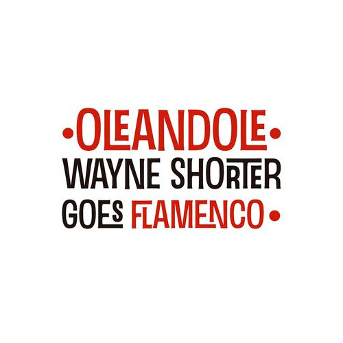 OLEANDOLE / オリーンドール / Wayne Shorter Goes Flamenco