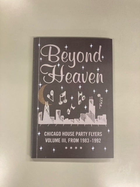ZINE (BEYOND HEAVEN) / BEYOND HEAVEN : CHICAGO HOUSE PARTY FLYERS - VOLUME III, FROM 1983-1992