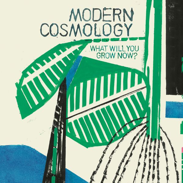 MODERN COSMOLOGY / WHAT WILL YOU GROW NOW? (CD)