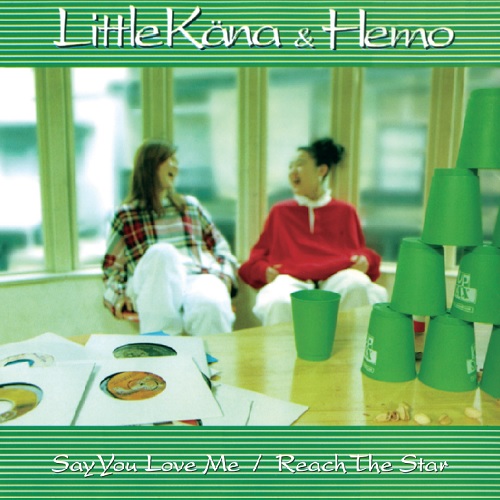 LITTLE KANA & HEMO / SAY YOU LOVE ME / セイ・ユー・ラブ・ミー