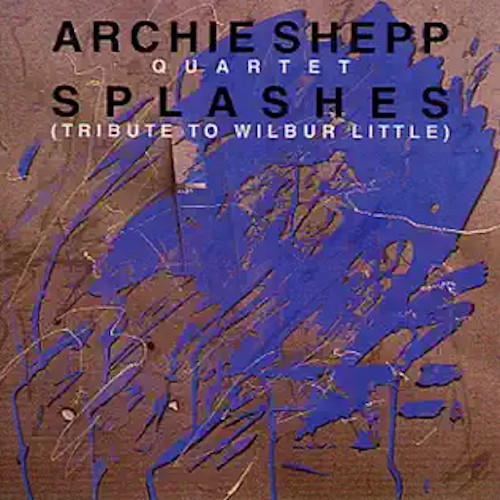 ARCHIE SHEPP / アーチー・シェップ / スプラッシュズ